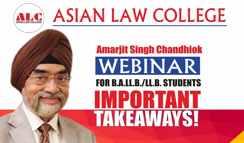 Most distinguished legal luminary – MR. AMARJIT SINGH CHANDHIOK – offers an enriching live webinar session on "CLASSROOM TO COURT ROOM" at Asian Law College!