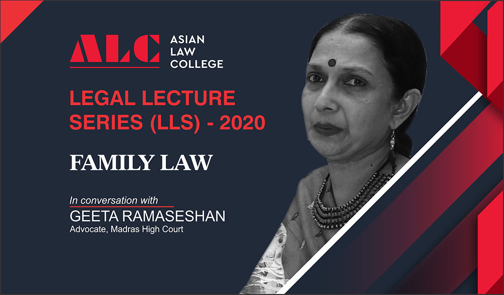 Renowned Advocate of  Madras High Court – Ms. GEETA RAMASESHAN – delivers a most enlightening live webinar session on " FAMILY LAW" at Asian Law College!