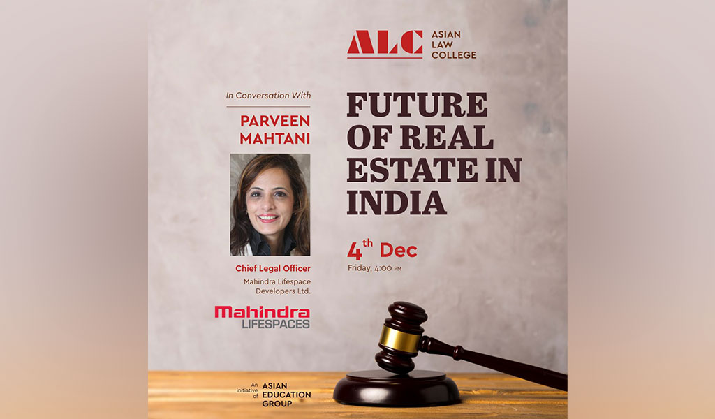 Ms. PARVEEN MEHTANI, Chief Legal Officer, Mahindra Lifespaces delivers a knowledge-packed live webinar session on " FUTURE OF REAL ESTATE IN INDIA" at Asian Law College!